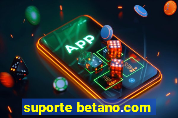 suporte betano.com